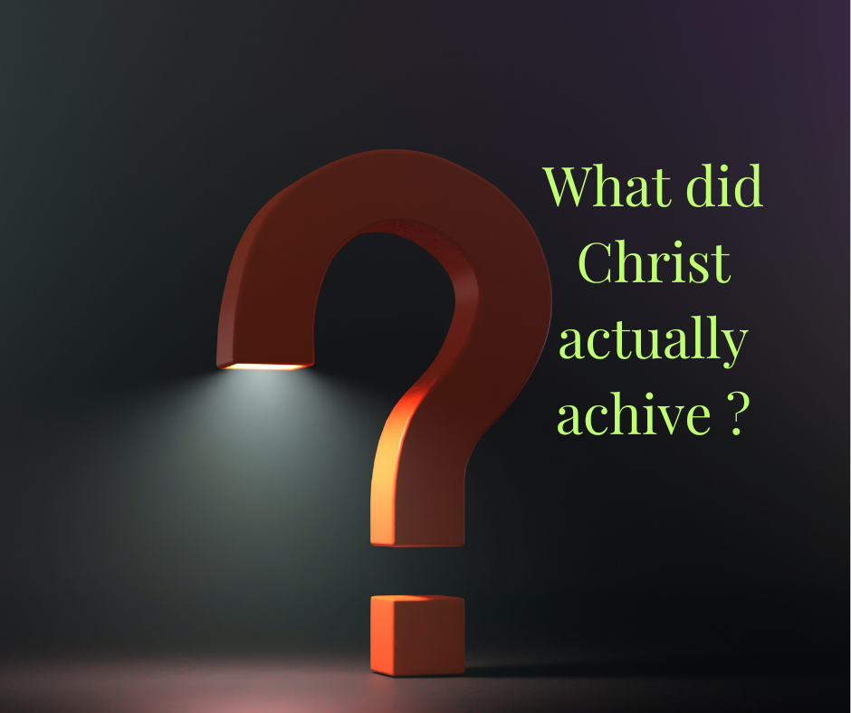 what did christ actually achive